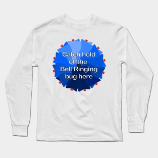 Catch hold of the Bell Ringing bug here Long Sleeve T-Shirt